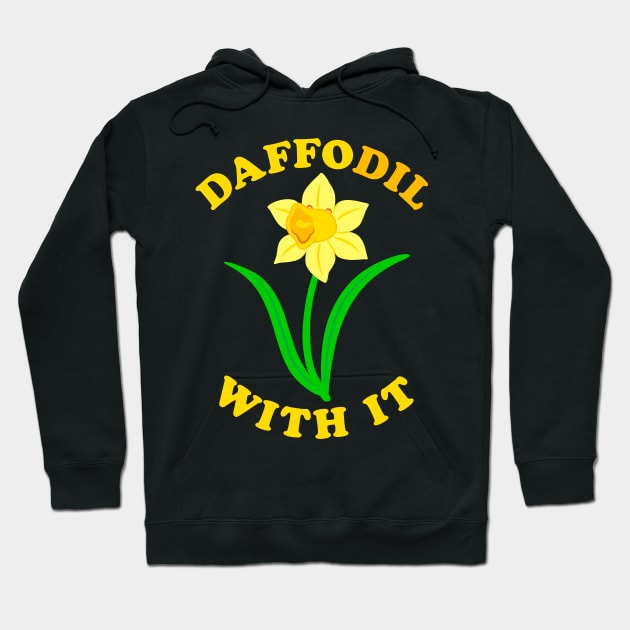 Daffodil With It! Hoodie by dreambeast.co